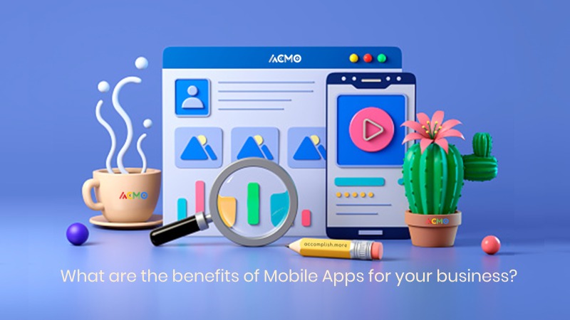 What are the benefits of mobile apps for you business?