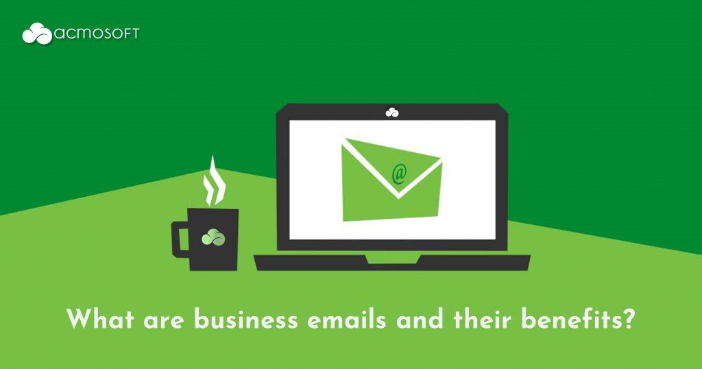What are Business Emails and their benefits?