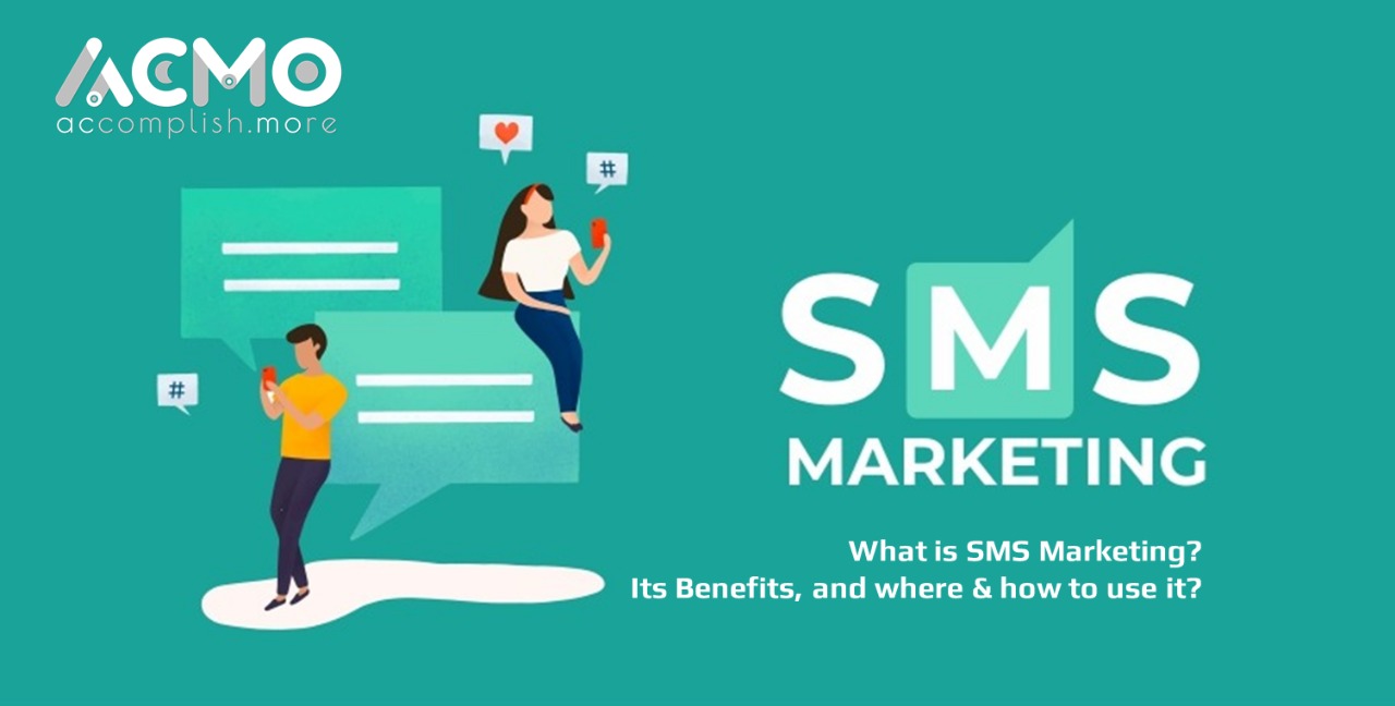 SMS Marketing, Its Benefits, Where to use it? How to use it?