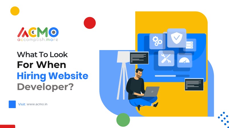 What To Look For When Hiring Website Developer?