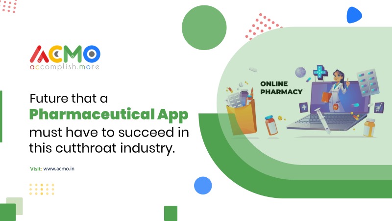 Features that a pharmaceutical app must have to succeed in this cutthroat industry