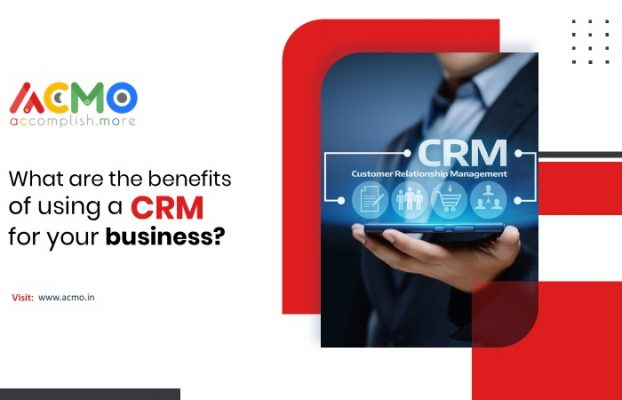 What are the benefits of using a CRM for your business?