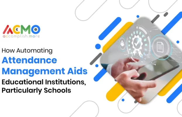 How Automating Attendance Management Aids Educational Institutions, Particularly Schools