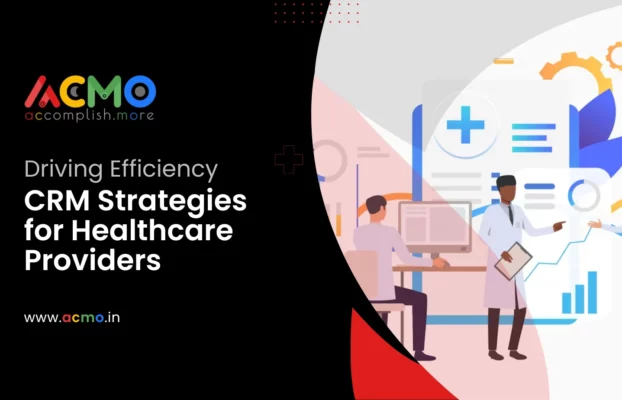 Driving Efficiency: CRM Strategies for Healthcare Providers