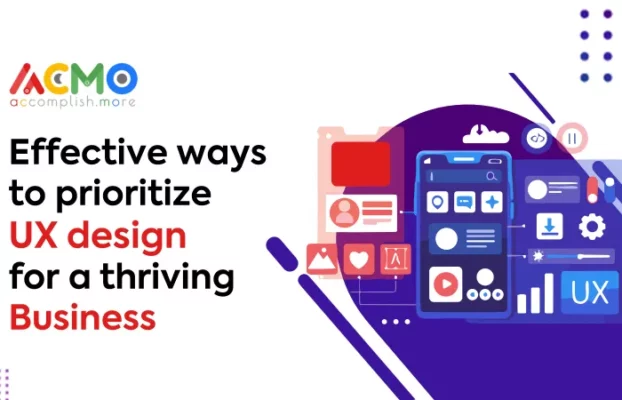 Effective ways to prioritize UX design for a thriving Business