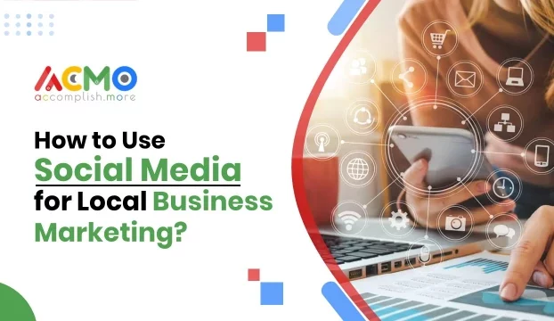 How to Use Social Media for Local Business Marketing?