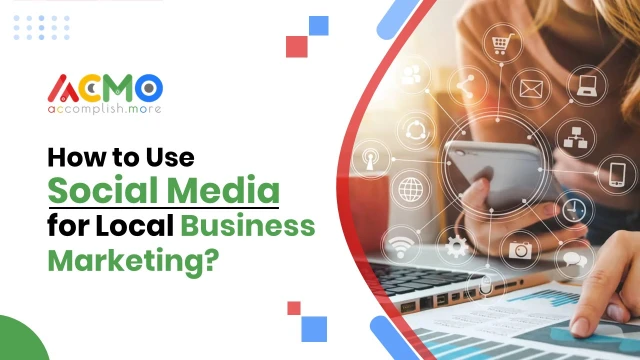 How to Use Social Media for Local Business Marketing?