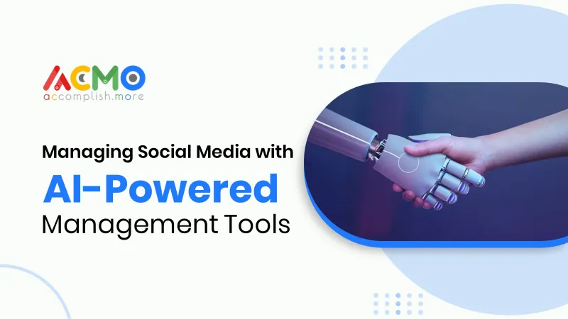 Managing Social Media with AI-Powered Management Tools