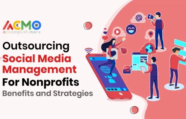 Outsourcing Social Media Management for Nonprofits: Benefits and Strategies