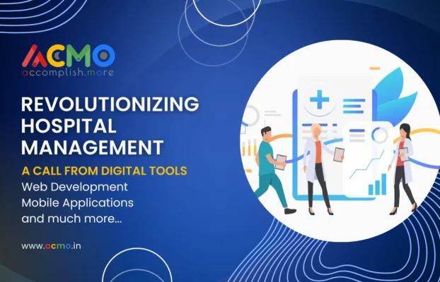 Revolutionizing Hospital Management: A Call from Digital Tools – Web Development, Mobile Application, and much more