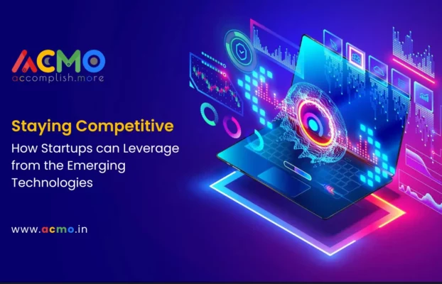 Staying Competitive: How Startups Can Leverage from the Emerging Technologies