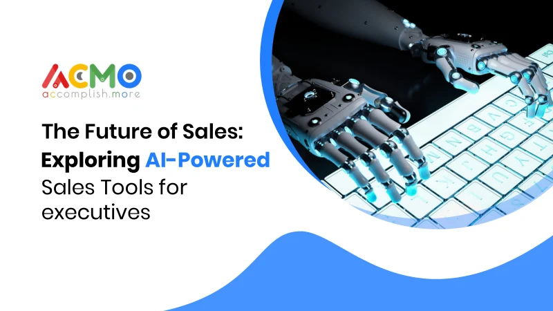 The Future of Sales: Exploring AI-Powered Sales Tools for Executives