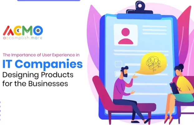 The Importance of User Experience in IT Companies: Designing Products for the Customer